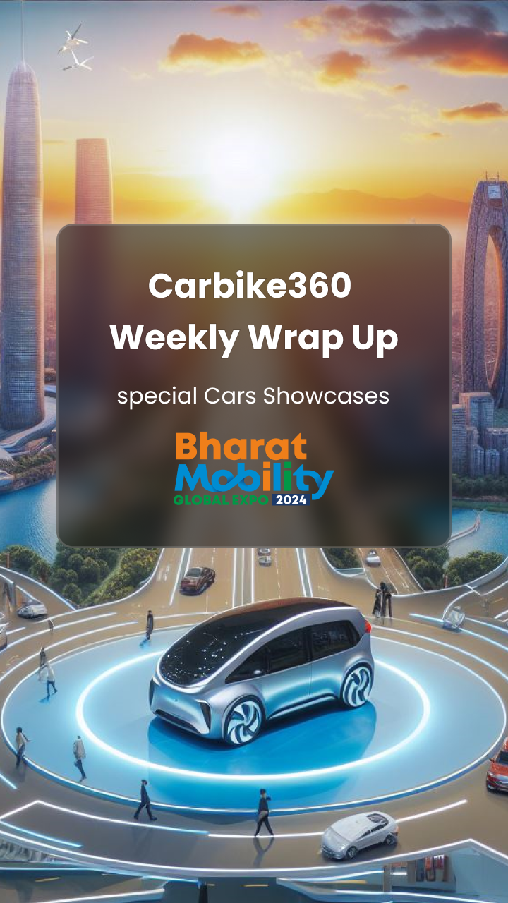 Carbike360 Weekly Wrap Up: Bharat Mobility Expo 2024 special Cars Showcases Carbike360 Weekly Wrap Up: Bharat Mobility Expo 2024 special Cars Showcases