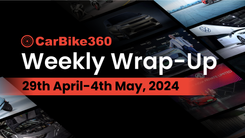 Carbike360 Weekly Wrap Up 29th April-4th May, 2024.