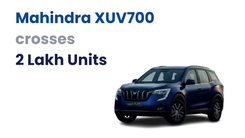 Mahindra XUV700 crosses 2 lakh units