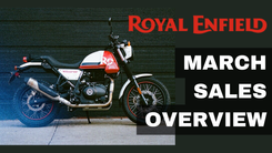 Royal Enfield March Sales Overview