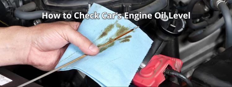 How to Check Car’s Engine Oil Level - A detailed Step-by-Step Guide